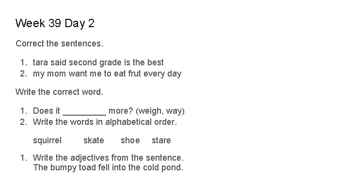 Week 39 Day 2 Correct the sentences. 1. tara said second grade is the