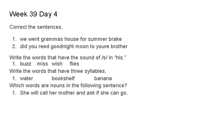 Week 39 Day 4 Correct the sentences. 1. we went grammas house for summer