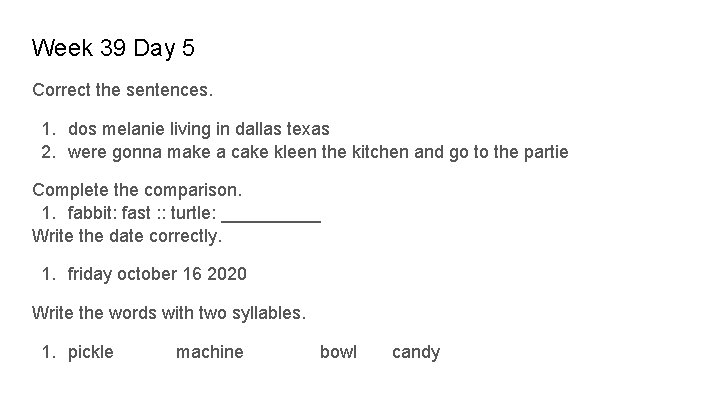 Week 39 Day 5 Correct the sentences. 1. dos melanie living in dallas texas