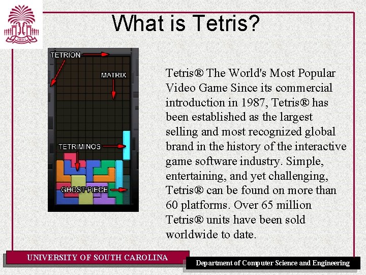What is Tetris? Tetris® The World's Most Popular Video Game Since its commercial introduction