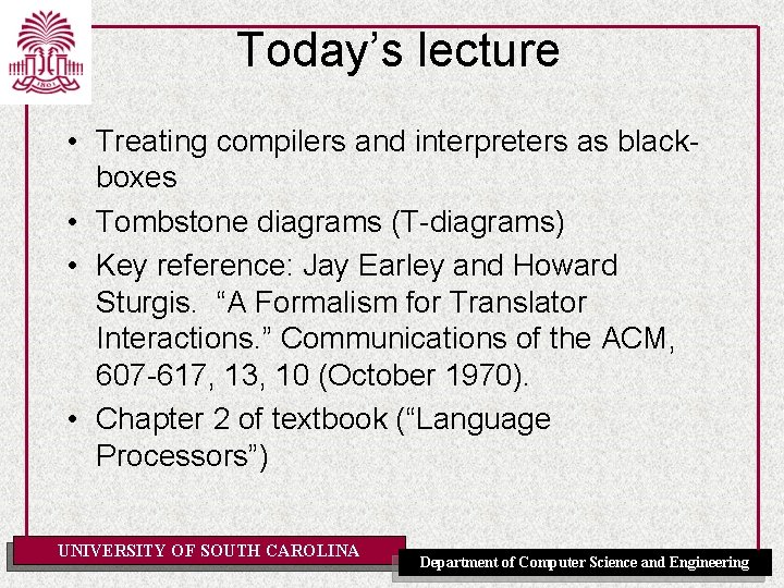 Today’s lecture • Treating compilers and interpreters as blackboxes • Tombstone diagrams (T-diagrams) •