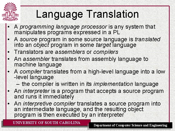 Language Translation • A programming language processor is any system that manipulates programs expressed