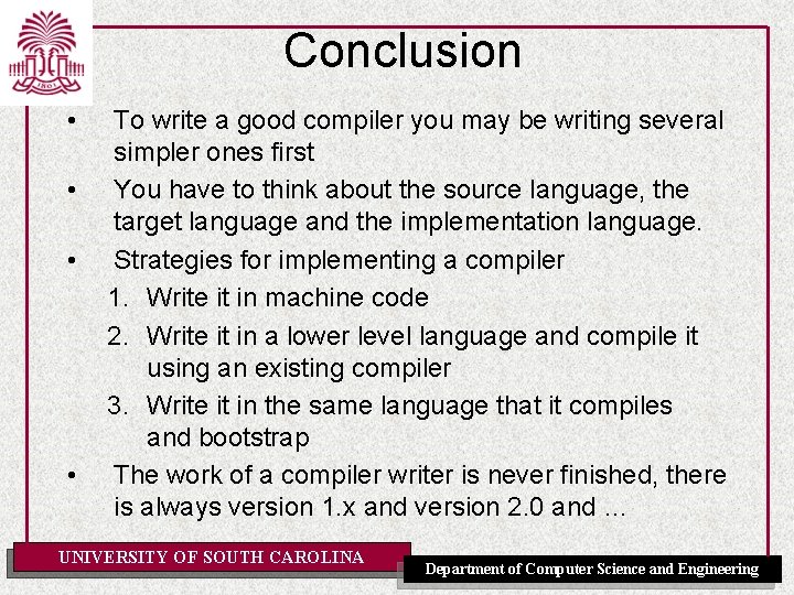 Conclusion • • To write a good compiler you may be writing several simpler