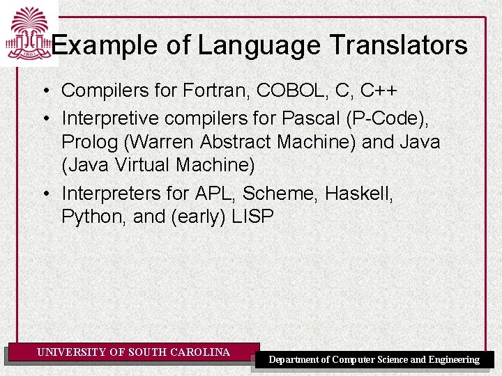 Example of Language Translators • Compilers for Fortran, COBOL, C, C++ • Interpretive compilers