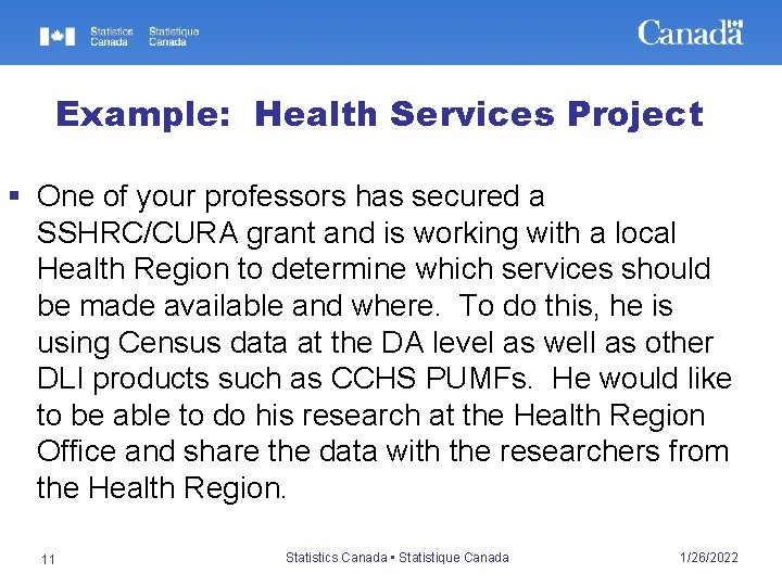 Example: Health Services Project § One of your professors has secured a SSHRC/CURA grant