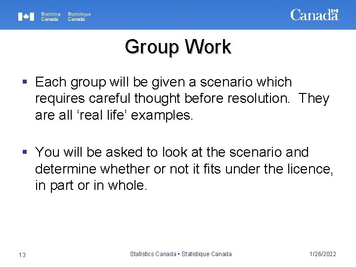 Group Work § Each group will be given a scenario which requires careful thought