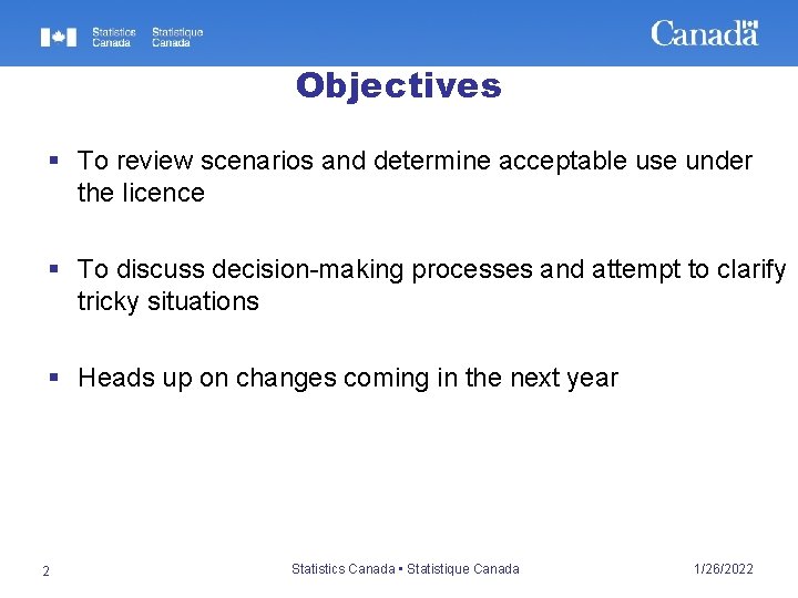 Objectives § To review scenarios and determine acceptable use under the licence § To