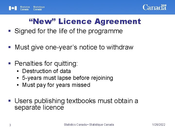“New” Licence Agreement § Signed for the life of the programme § Must give
