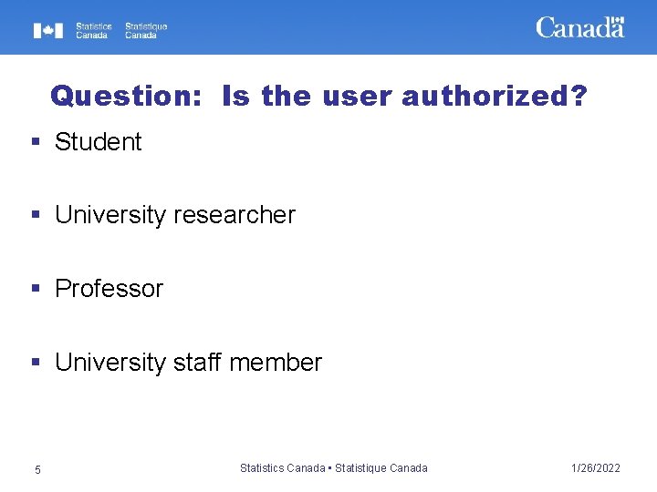 Question: Is the user authorized? § Student § University researcher § Professor § University