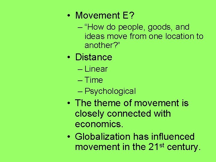 • Movement E? – “How do people, goods, and ideas move from one • Movement E? – “How do people, goods, and ideas move from one