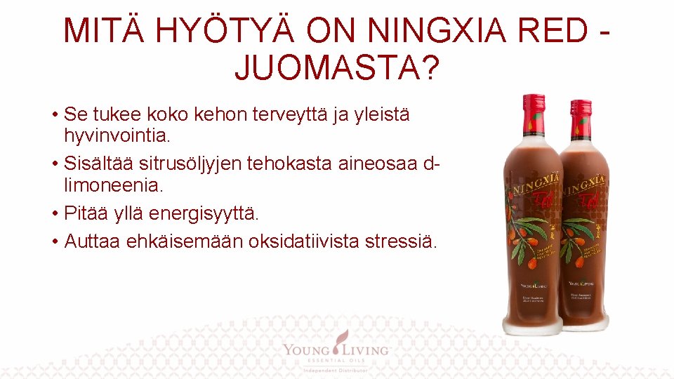 MITÄ HYÖTYÄ ON NINGXIA RED JUOMASTA? • Se tukee koko kehon terveyttä ja yleistä