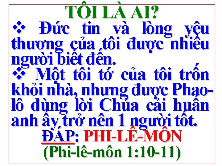 TÔI LÀ AI? v Đức tin và lòng yêu thương của tôi được nhiều