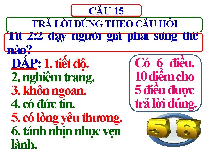 C U 15 TRẢ LỜI ĐÚNG THEO C U HỎI Tít 2: 2 dạy