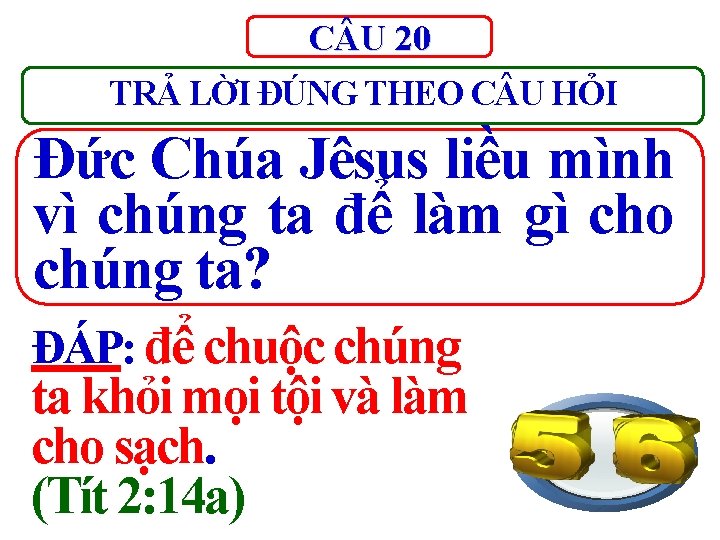 C U 20 TRẢ LỜI ĐÚNG THEO C U HỎI Đức Chúa Jêsus liều