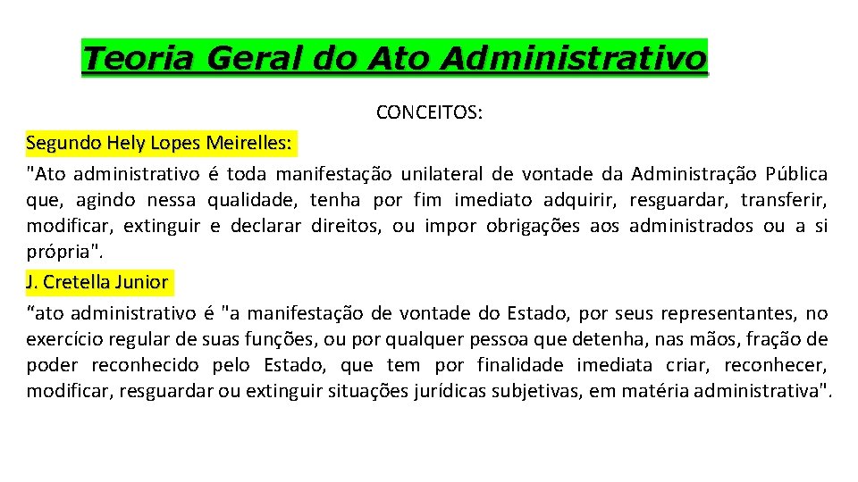 Teoria Geral do Ato Administrativo CONCEITOS: Segundo Hely Lopes Meirelles: "Ato administrativo é toda