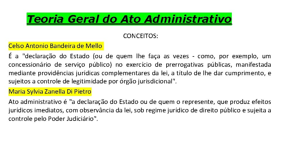 Teoria Geral do Ato Administrativo CONCEITOS: Celso Antonio Bandeira de Mello É a "declaração