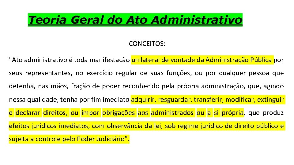 Teoria Geral do Ato Administrativo CONCEITOS: "Ato administrativo é toda manifestação unilateral de vontade