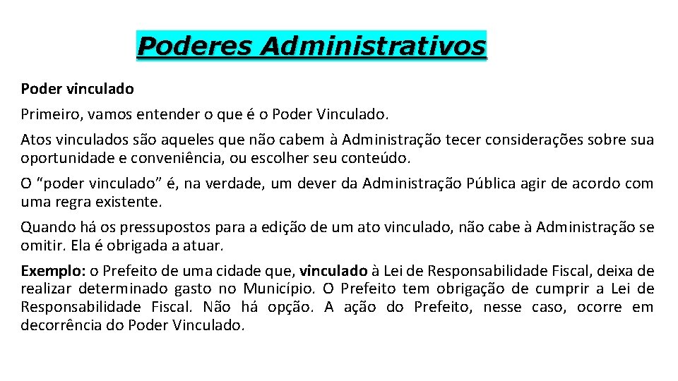 Poderes Administrativos Poder vinculado Primeiro, vamos entender o que é o Poder Vinculado. Atos