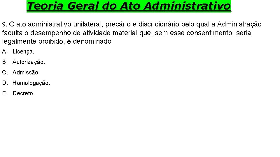 Teoria Geral do Ato Administrativo 9. O ato administrativo unilateral, precário e discricionário pelo