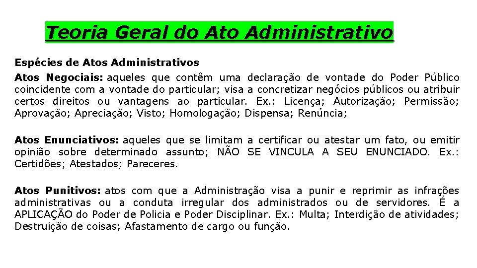 Teoria Geral do Ato Administrativo Espécies de Atos Administrativos Atos Negociais: aqueles que contêm