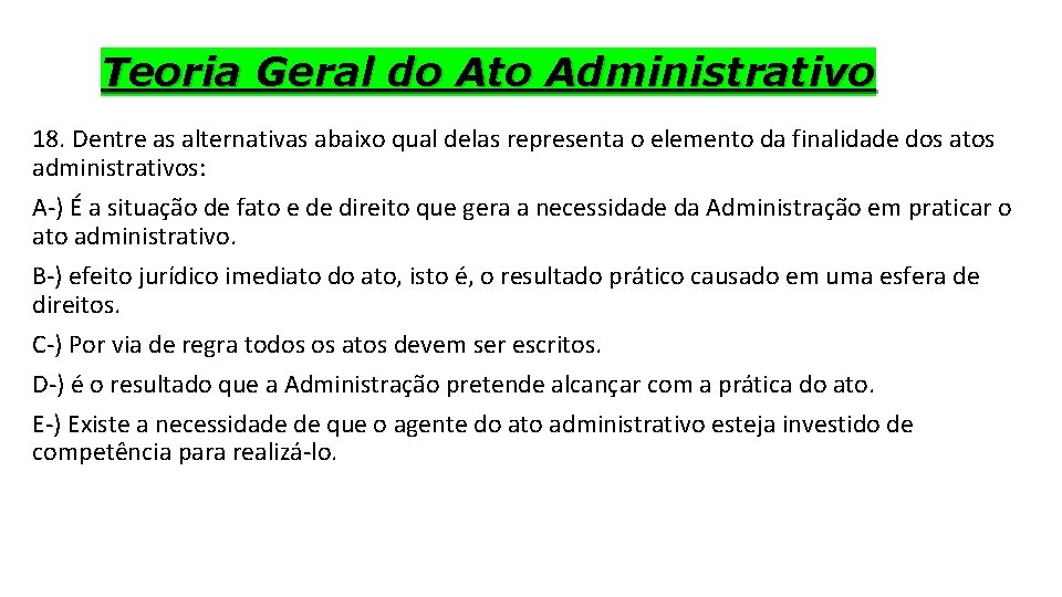 Teoria Geral do Ato Administrativo 18. Dentre as alternativas abaixo qual delas representa o