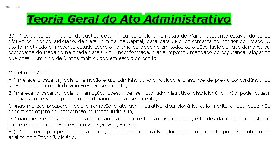 Teoria Geral do Ato Administrativo 20. Presidente do Tribunal de Justiça determinou de ofício