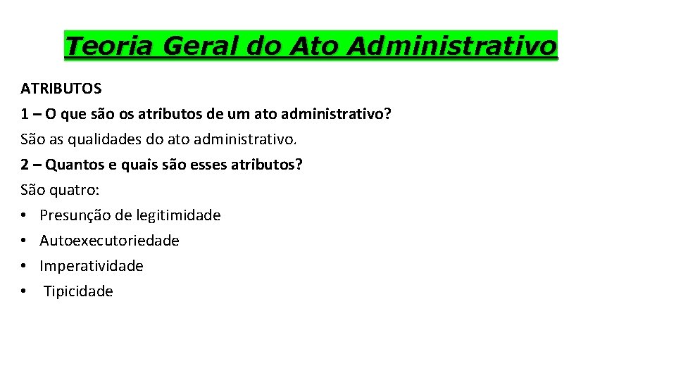 Teoria Geral do Ato Administrativo ATRIBUTOS 1 – O que são os atributos de