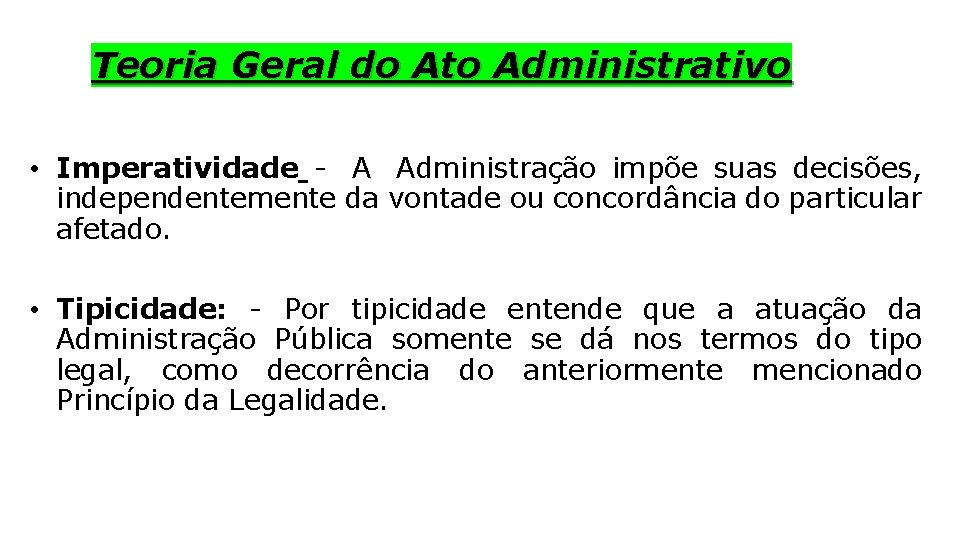 Teoria Geral do Ato Administrativo • Imperatividade - A Administração impõe suas decisões, independentemente