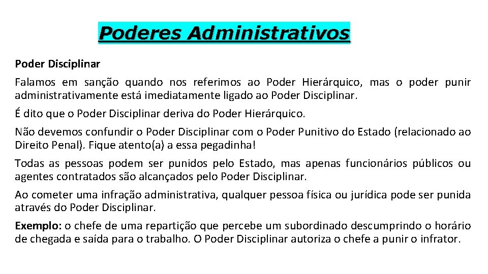 Poderes Administrativos Poder Disciplinar Falamos em sanção quando nos referimos ao Poder Hierárquico, mas