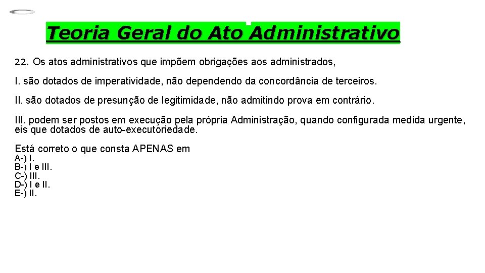 Teoria Geral do Ato Administrativo 22. Os atos administrativos que impõem obrigações aos administrados,