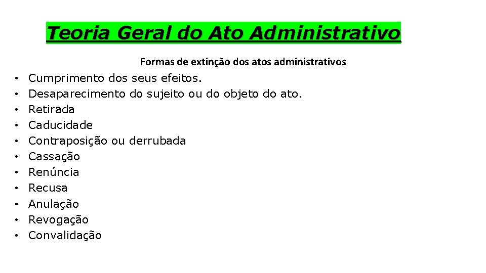 Teoria Geral do Ato Administrativo • • • Formas de extinção dos atos administrativos