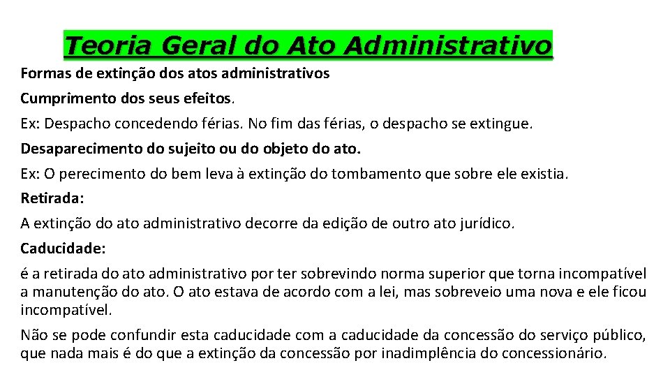 Teoria Geral do Ato Administrativo Formas de extinção dos atos administrativos Cumprimento dos seus