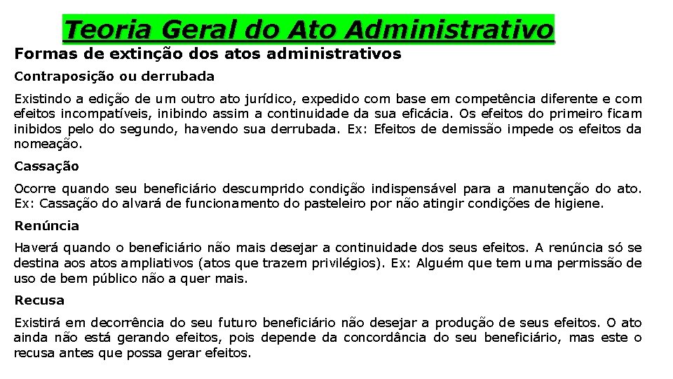 Teoria Geral do Ato Administrativo Formas de extinção dos atos administrativos Contraposição ou derrubada