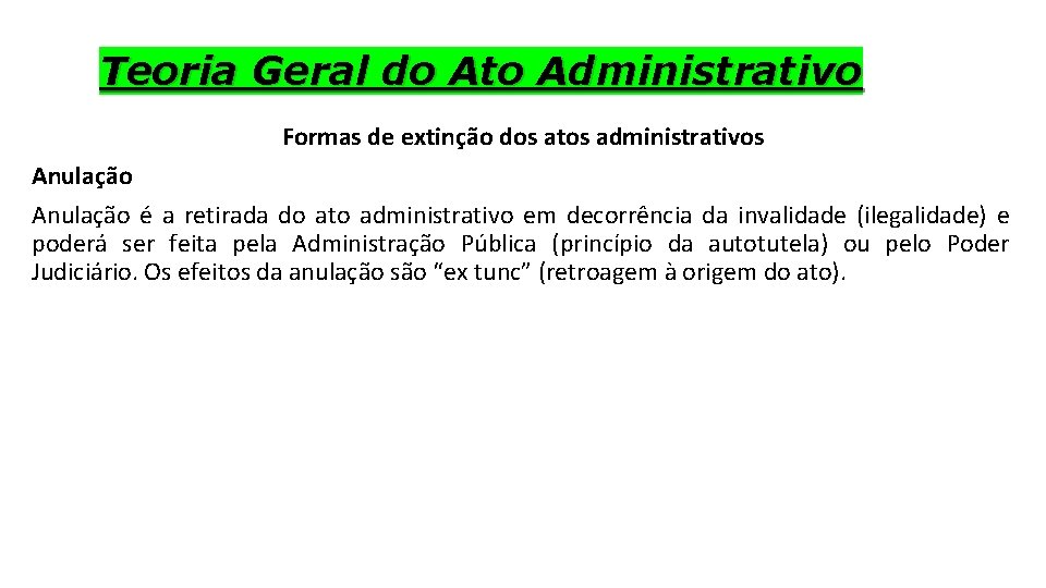 Teoria Geral do Ato Administrativo Formas de extinção dos atos administrativos Anulação é a