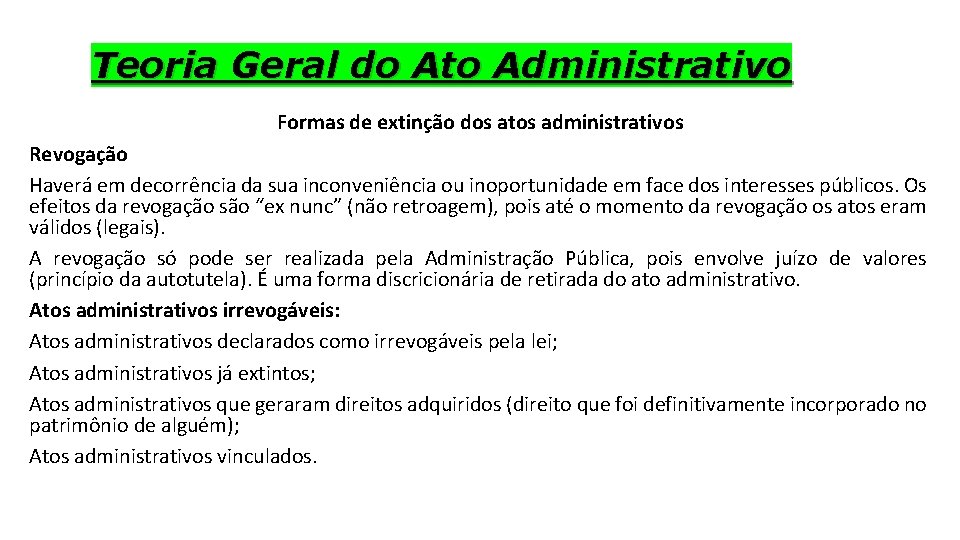 Teoria Geral do Ato Administrativo Formas de extinção dos atos administrativos Revogação Haverá em