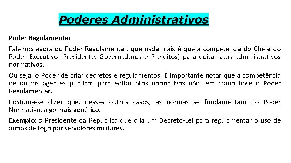 Poderes Administrativos Poder Regulamentar Falemos agora do Poder Regulamentar, que nada mais é que