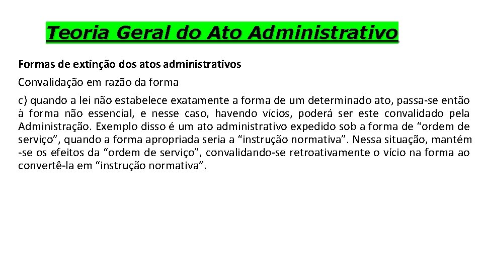 Teoria Geral do Ato Administrativo Formas de extinção dos atos administrativos Convalidação em razão