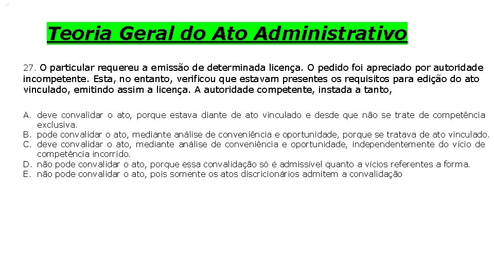 . Teoria Geral do Ato Administrativo 27. O particular requereu a emissão de determinada