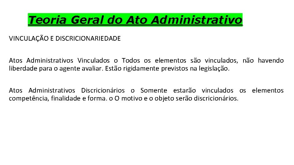 Teoria Geral do Ato Administrativo VINCULAÇÃO E DISCRICIONARIEDADE Atos Administrativos Vinculados o Todos os