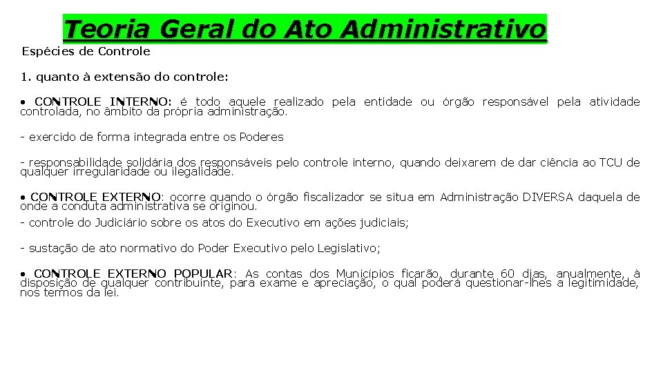 Teoria Geral do Ato Administrativo Espécies de Controle 1. quanto à extensão do controle: