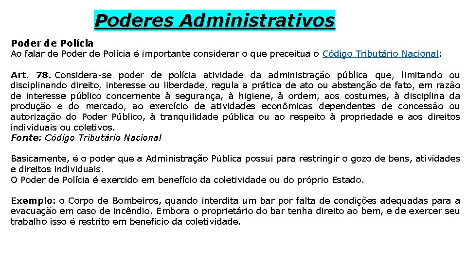 Poderes Administrativos Poder de Polícia Ao falar de Poder de Polícia é importante considerar