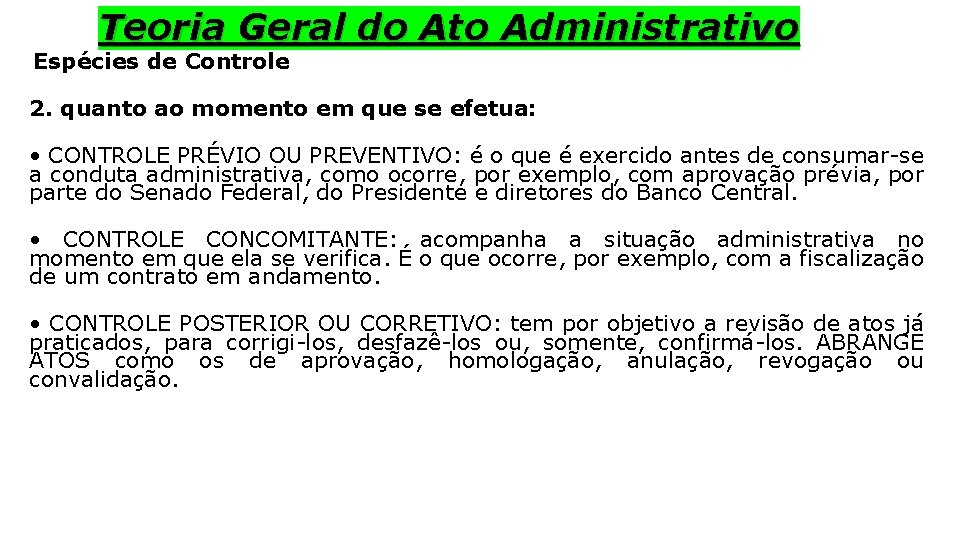 Teoria Geral do Ato Administrativo Espécies de Controle 2. quanto ao momento em que