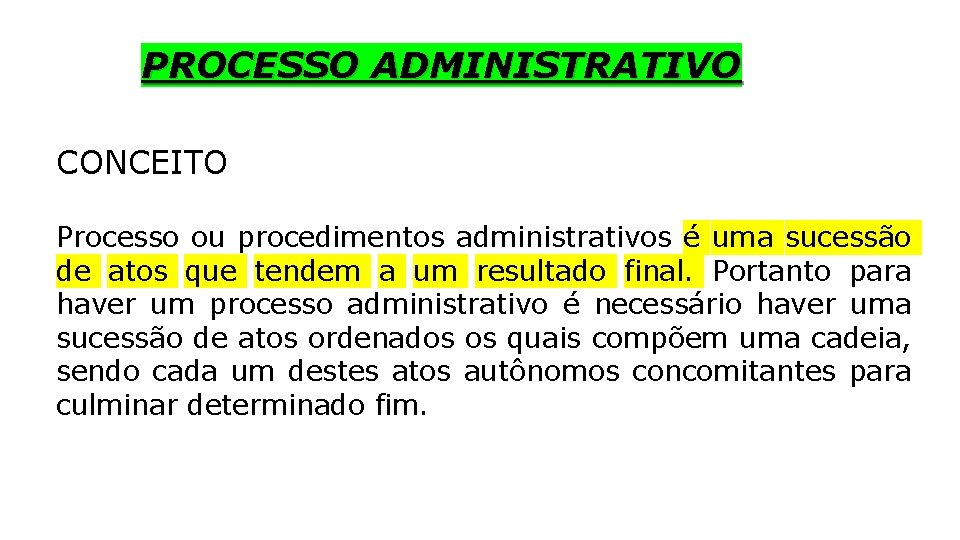 PROCESSO ADMINISTRATIVO CONCEITO Processo ou procedimentos administrativos é uma sucessão de atos que tendem