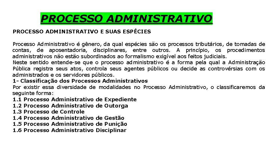 PROCESSO ADMINISTRATIVO E SUAS ESPÉCIES Processo Administrativo é gênero, da qual espécies são os