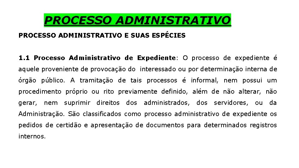 PROCESSO ADMINISTRATIVO E SUAS ESPÉCIES 1. 1 Processo Administrativo de Expediente: O processo de