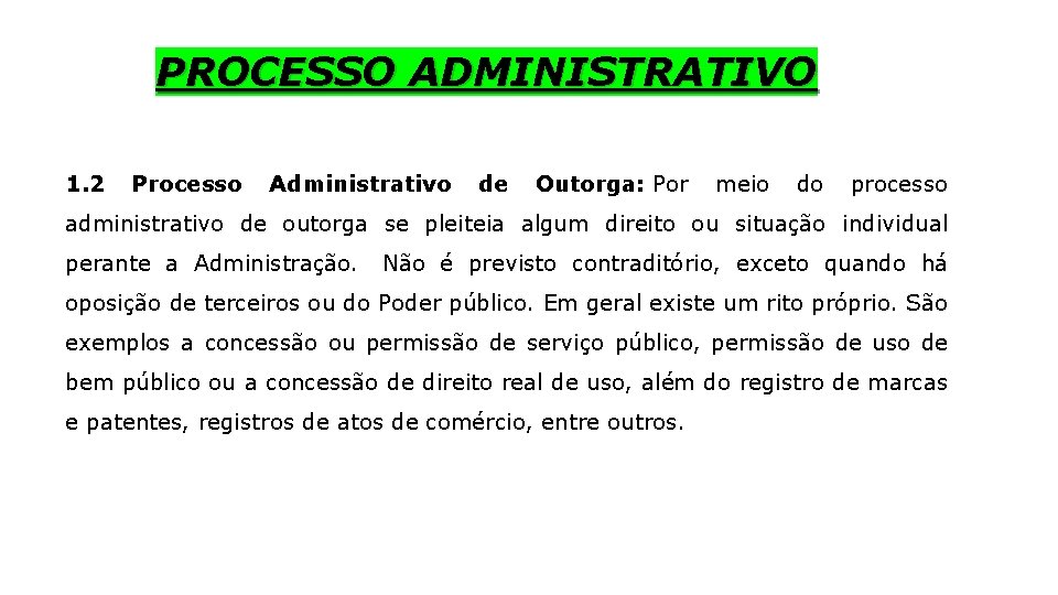 PROCESSO ADMINISTRATIVO 1. 2 Processo Administrativo de Outorga: Por meio do processo administrativo de