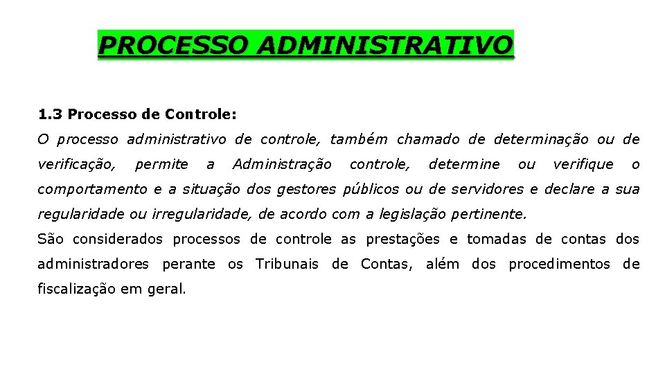 PROCESSO ADMINISTRATIVO 1. 3 Processo de Controle: O processo administrativo de controle, também chamado