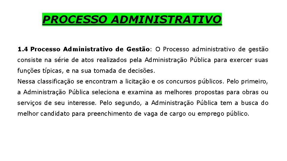 PROCESSO ADMINISTRATIVO 1. 4 Processo Administrativo de Gestão: O Processo administrativo de gestão consiste
