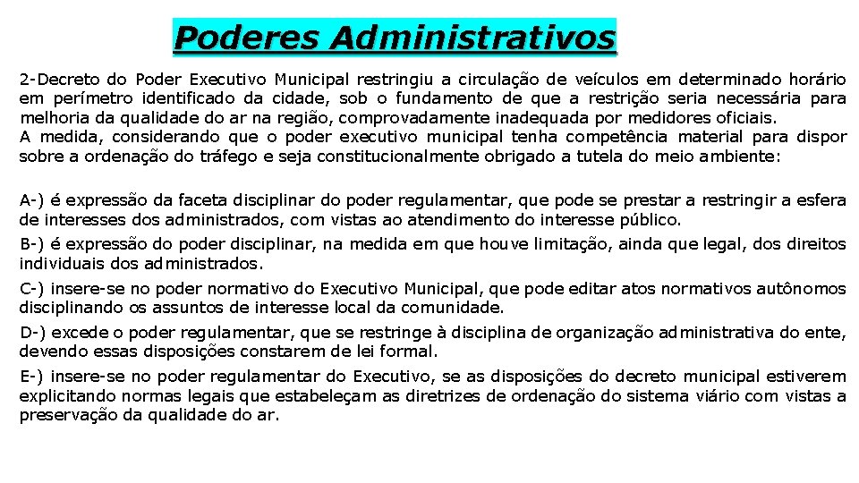 Poderes Administrativos 2 -Decreto do Poder Executivo Municipal restringiu a circulação de veículos em