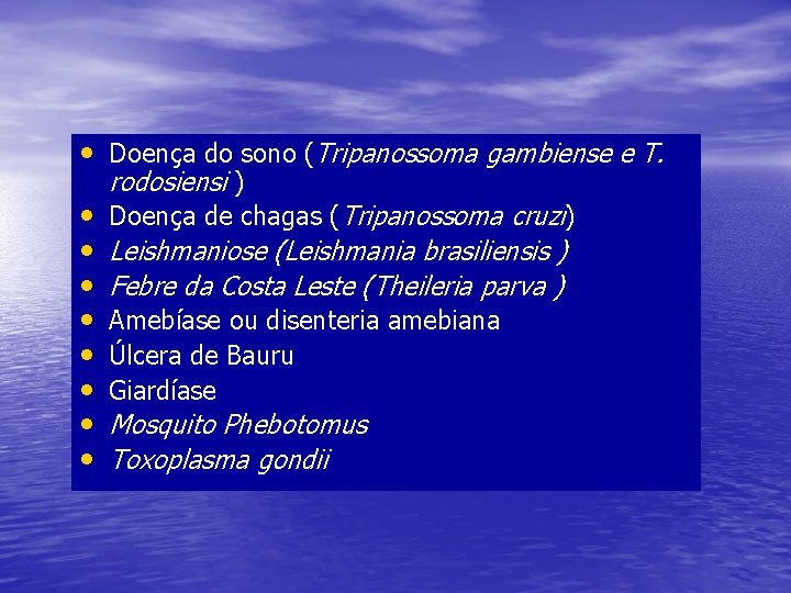  • Doença do sono (Tripanossoma gambiense e T. • • rodosiensi ) Doença